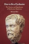 Book cover for How to Be a Pyrrhonist: The Practice and Significance of Pyrrhonian Skepticism
