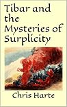 Tibar and the Mysteries of Surplicity by Chris   Harte