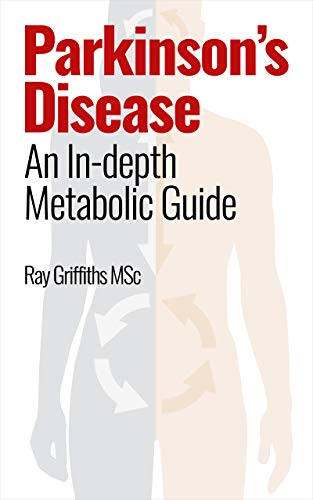 Parkinson’s Disease: An In-depth Metabolic Guide (Kindle Edition)