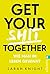 Get your shit together: Wie man im Leben gewinnt