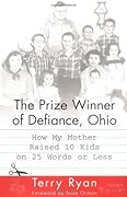 The Prize Winner of Defiance, Ohio: How My Mother Raised 10 Kids on 25 Words or Less 