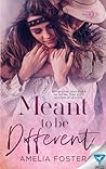 Meant to be Different by Amelia  Foster