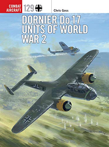 Dornier Do 17 Units of World War 2 (Combat Aircraft Book 129)