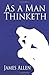 As a Man Thinketh
