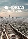 Memorias fugitivas by Macarena Muñoz