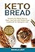 Keto Bread: Simple and Rapi...