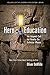 Hero Education: A Scholar Phase Guidebook for Teens, Parents and Mentors (Leadership Education Library 3)