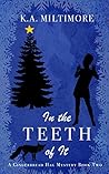 In the Teeth of It by K.A. Miltimore