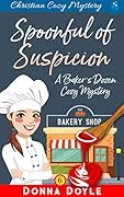 A Spoonful of Suspicion: Christian Cozy Mystery