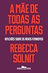 Book cover for A mãe de todas as perguntas: Reflexões sobre os novos feminismos