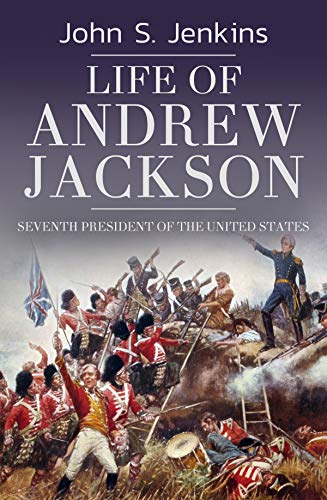 Life of Andrew Jackson (Kindle Edition)