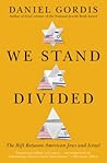 We Stand Divided: Competing Visions of Jewishness and the Rift Between American Jews and Israel