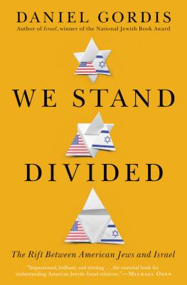 We Stand Divided: Competing Visions of Jewishness and the Rift Between American Jews and Israel