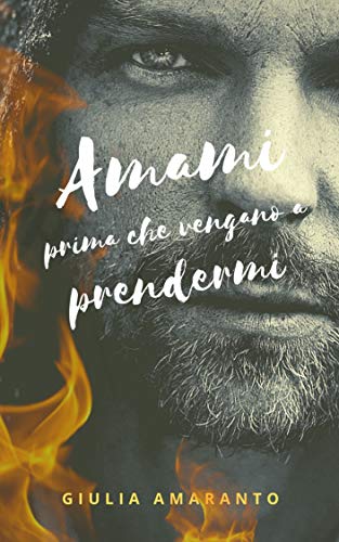 Amami prima che vengano a prendermi: Un'intensa storia d’amore gay ai tempi della Seconda Guerra Mondiale (Kindle Edition)