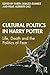 Cultural Politics in Harry Potter: Life, Death and the Politics of Fear
