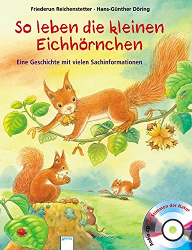 So leben die kleinen Eichhörnchen: Eine Geschichte mit vielen Sachinformationen (Hardcover)