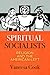Spiritual Socialists: Religion and the American Left