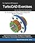 TurboCAD Exercises: 200 3D Practice Drawings For TurboCAD and Other Feature-Based 3D Modeling Software
