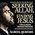 Seeking Allah, Finding Jesus: A Devout Muslim Encounters Christianity