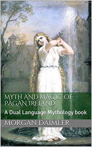Myth and Magic of Pagan Ireland: A Dual Language Mythology book (Kindle Edition)