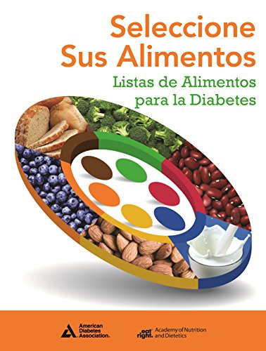 Choose Your Foods: Food Lists for Diabetes (Spanish) Seleccione Sus Alimentos: Listas de Alimentos para la Diabetes