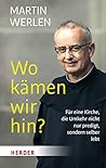 Wo kämen wir hin?: Für eine Kirche, die Umkehr nicht nur predigt, sondern selber lebt (Herder Spektrum)