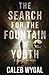 The Search for the Fountain of Youth (Lucas Caine)