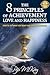 The 8 Principles of Achievement, Love and Happiness: How to get what you want and enjoy the process