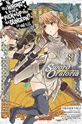 Is It Wrong to Try to Pick Up Girls in a Dungeon? On the Side: Sword Oratoria Manga, Vol. 8