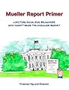 Mueller Report Primer: A picture book for grownups who have not read the Mueller Report