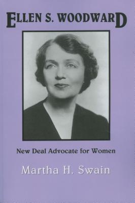 Ellen S. Woodward: New Deal Advocate for Women (TWENTIETH-CENTURY AMERICA SERIES)