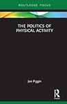 The Politics of Physical Activity (Routledge Research in Physical Activity and Health)