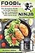 Foodie Cookbook For Beginners: The Complete Guide of Foodie Recipes for the Preparation of the Best Dishes that Each Cook-Ninja Should Can Cook