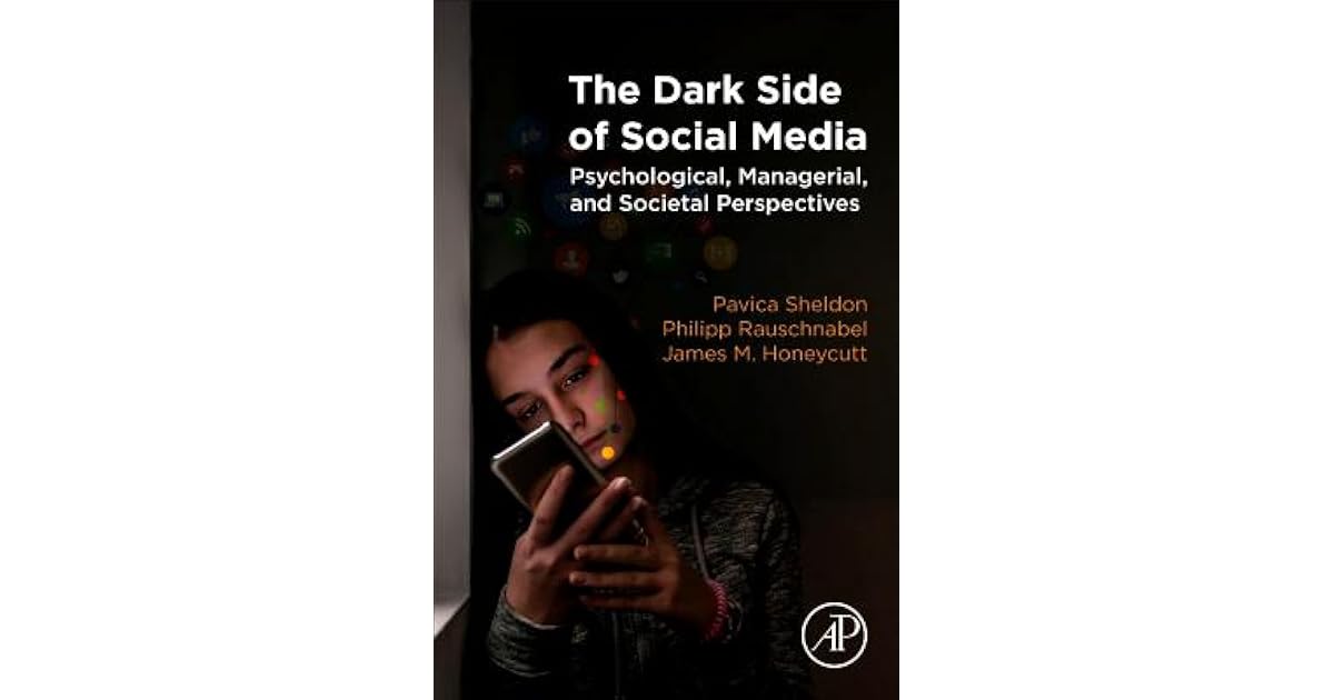 The Dark Side of Social Media Psychological, Managerial, and Societal