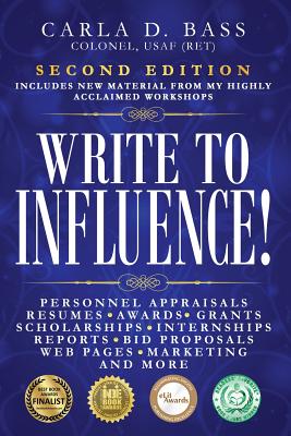 Write to Influence!: Personnel Appraisals, Resumes, Awards, Grants, Scholarships, Internships, Reports, Bid Proposals, Web Pages, Marketing, and More (Paperback)