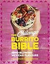 The Chilango Burrito Bible: Mind-blowing Mexican flavours