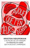Avoue que t'en meurs d'envie by Kristen Roupenian