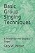 Basic Group Singing Techniques by Gary W. Parker Basic Group Singing Techniques by Gary W. Parker