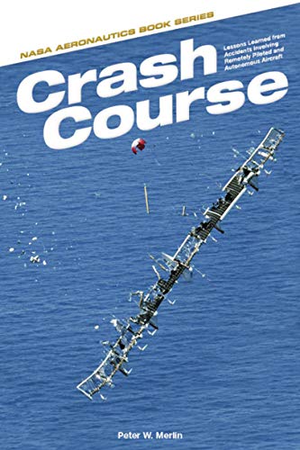 Crash Course: Lessons Learned from Accidents Involving Remotely Piloted and Autonomous Aircraft (Kindle Edition)