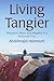 Living Tangier: Migration, Race, and Illegality in a Moroccan City (Contemporary Ethnography)