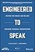 Engineered to Speak: Helpin...