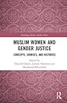 Muslim Women and Gender Justice: Concepts, Sources, and Histories (Routledge Islamic Studies Series)
