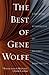 The Best of Gene Wolfe: A Definitive Retrospective of His Finest Short Fiction