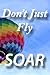 Don't Just Fly Soar: Lined ...