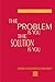 Problem is You Solution is You by Dayananda Saraswati