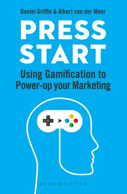 Press Start: Using gamification to power-up your marketing (Paperback)