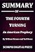 Summary Of The Fourth Turning: An American Prophecy By William Strauss and Neil Howe