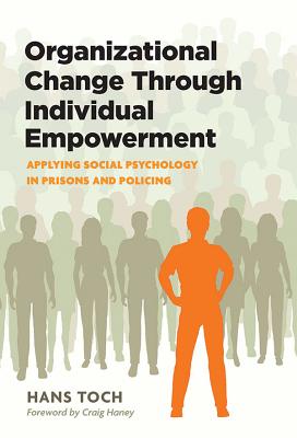 Organizational Change Through Individual Empowerment: Applying Social Psychology in Prisons and Policing