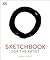 Sketchbook for the Artist: An Innovative, Practical Approach to Drawing the World Around You