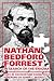 Nathan Bedford Forrest: In Search of the Enigma